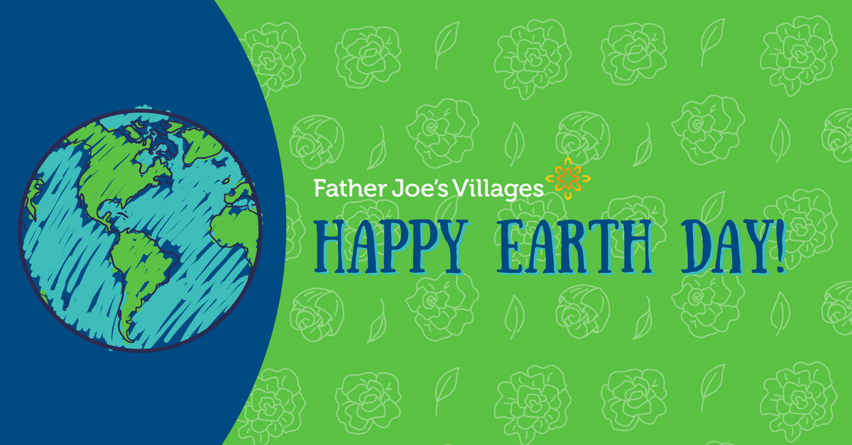 5 Ways Father Joe’s Villages Celebrates Earth Day Every Day