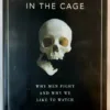 The Professor in the Cage: Why Men Fight and Why We Like to Watch (Book, HB)