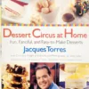 Dessert Circus at Home: Fun, Fanciful, and Easy-to-Make Desserts (Book, HB)