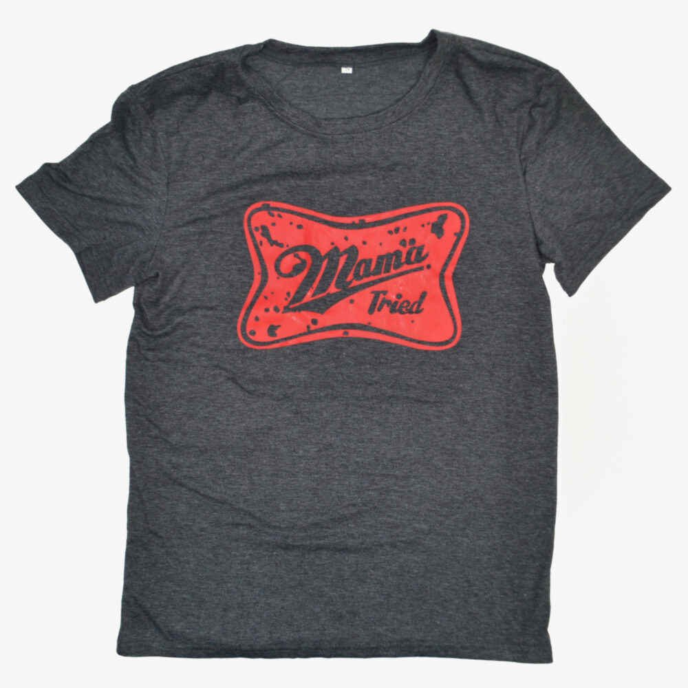 Mama Tried Unisex T-shirt